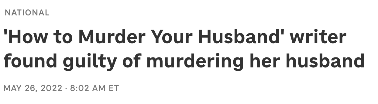 Headline reading 'How To Murder Your Husband' writer found guilty of murdering her husband.